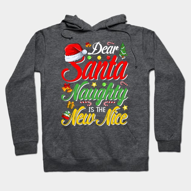 Dear Santa Naughty Is The New Nice Christmas T-Shirt Hoodie by intelus